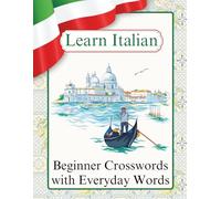 Learn Italian Crosswords for Beginners: 50 Large-Print Puzzles Using Everyday Vocabulary