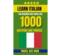 Learn Italian Dictionary: A Practical Phrasebook with 1000 Essential Questions for Tourists, Travelers, and Italian Conversation