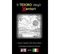 Learn Italian Easily - A Bilingual Adventure Story - The Treasure of the Xentari ⇔ Il Tesoro degli Xentari - Learn Italian Easily and Effectively ... - An Adventure Novel for Young and Old