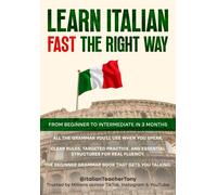 Learn Italian Fast The Right Way From Beginner to Intermediate in 3 Months