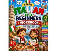 LEARN ITALIAN FOR BEGINNERS WORKBOOK: Fun Activities, Vocabulary, Simple Phrases & Games to Learn Italian!