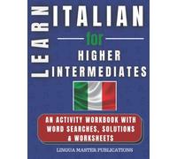 LEARN ITALIAN FOR HIGHER INTERMEDIATES: WORD SEARCHES WITH 750+ INTERMEDIATE WORDS (B2 LEVEL)