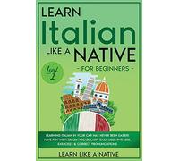 Learn Italian Like a Native for Beginners - Level 1 (Tascabile)