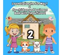 Learn Italian the Fun Way ! 2 For children and beginners Book with fun pictures !: For children of all ages !
