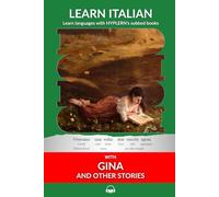 Learn Italian with Gina and Other Stories: Interlinear Italian to English