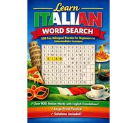Learn Italian Word Search: 100 Fun Bilingual Puzzles for Beginners to Intermediate Learners | SubtitleA Large Print Word Search Book with Italian ... Perfect for Adults, Teens & Language Students