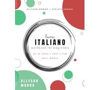 Learn ITALIANO Workbook for Beginners: A0-A1 Level, Easy, Fun, 400+ Words (Impara L'ITALIANO Per Principianti: Livello A0-A1, Facile, Divertente, 400+ Parole)