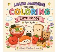 Learn Japanese Through Coloring: Cute Foods