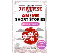 Learn Japanese With Anime: Short Stories: Turn Your Love for Anime Into a Natural Reading Journey | Short, Guided Stories That Build Real Japanese Understanding Without Overwhelm