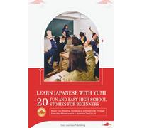 Learn Japanese With Yumi: 20 Fun and Easy High School Stories For Beginners: 20 Fun and Easy High School Stories For Beginners: Engaging lines, ... patterns to prepare little hands for writing.