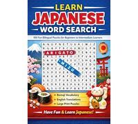 Learn Japanese Word Search: 100 Fun Bilingual Puzzles for Beginners to Intermediate Learners | A Large Print Romaji Word Search Book with Japanese ... Perfect for Adults, Teens & Language Students