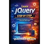 Learn jQuery Step by Step:: A Practical Introduction to Creating Interactive Web Pages