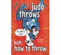 Learn Judo Throws: How to Throw Step by Step, The Ultimate Guide to Every Technique in the Gokyo