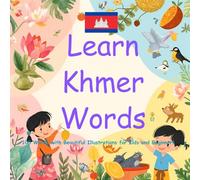 Learn Khmer Words: 100 Words with Beautiful Illustrations for Kids and Beginners
