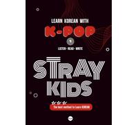 LEARN KOREAN WITH STRAY KIDS: A Scientific 3-Step Korean Language Learning Method with QR Videos, Lyric Reading, and Hangul Writing Practice
