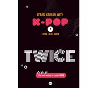 LEARN KOREAN WITH TWICE: A Scientific 3-Step Korean Language Learning Method with QR Videos, Lyric Reading, and Hangul Writing Practice