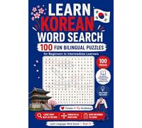 Learn Korean Word Search: 100 Fun Bilingual Puzzles for Beginners to Intermediate Learners | A Large Print Word Search Book with Korean Vocabulary, ... Fans, Adults, Teens and Language Students