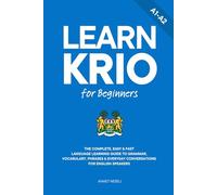 Learn Krio for Beginners: The Complete, Easy & Fast Language Learning Guide to Grammar, Vocabulary, Phrases & Everyday Conversations for English Speakers