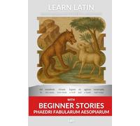 Learn Latin with Beginner Stories - Phaedri Fabularum Aesopiarum: Interlinear Latin to English