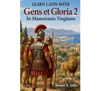 Learn Latin with Gens et Gloria 2: In Mauretania Tingitana: 6