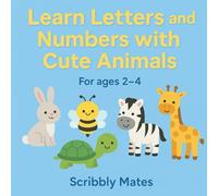 Learn Letters and Numbers with Cute Animals: A Fun Educational Picture Book for Toddlers Ages 2-4 to Discover the Alphabet and Counting with Adorable Animals