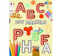Learn Letters & Numbers: A Dot Marker Activity Book for Toddlers: Fun and Educational Dot Marker Activities for Preschool Learning and Early Development!