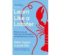 Learn Like a Lobster: Grow as you go, fuel your own progress, accelerate your career