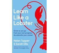 Learn Like a Lobster: Grow as you go, fuel your own progress, accelerate your career