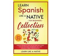 Learn Like A Na Learn Spanish Like a Native for Beginners Col (Copertina rigida)