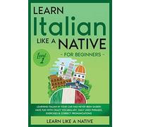 Learn Like A Nati Learn Italian Like a Native for Beginners - Level (Tascabile)