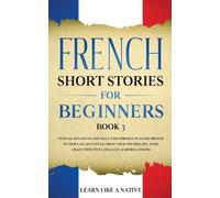 Learn Like A Native French Short Stories for Beginners Book 3 (Tascabile)