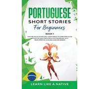 Learn Like A Native Portuguese Short Stories for Beginners Book 1 (Tascabile)