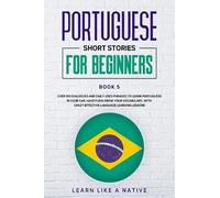 Learn Like A Native Portuguese Short Stories for Beginners Book 5 (Tascabile)