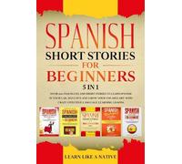 Learn Like A Native Spanish Short Stories for Beginners - 5 in 1 (Tascabile)
