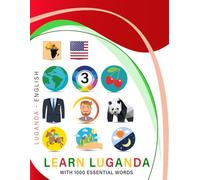 Learn Luganda with 1000 Essential Words: Bilingual Luganda - English Language Learning Book for Kids & Adults with Essential Vocabulary