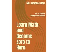 Learn Math and Become Zero to Hero: For all Science background Students