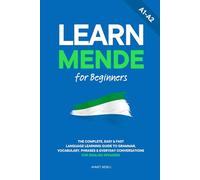 Learn Mende for Beginners: The Complete, Easy & Fast Language Learning Guide to Grammar, Vocabulary, Phrases & Everyday Conversations for English Speakers