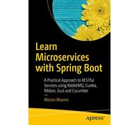 Learn Microservices with Spring Boot: A Practical Approach to RESTful Services using RabbitMQ, Eureka, Ribbon, Zuul and Cucumber