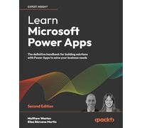 Learn Microsoft Power Apps: The definitive handbook for building solutions with Power Apps to solve your business needs