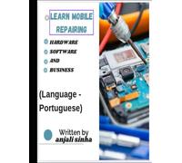 Learn Mobile Repairing-Hardware, Software and Business: Aprenda sobre reparo de celulares: hardware, software e negócios.