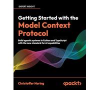 Learn Model Context Protocol with Python: Build agentic systems in Python with the new standard for AI capabilities: Build agentic systems in Python ... with the new standard for AI capabilities