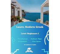 Learn Modern Greek Level: Beginners 1: ~Vocabulary~ ~Grammar~ ~Culture tips~ ~Fun facts~