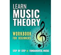 Learn Music Theory: Workbook for Beginners. Step by Step - Fundamental Music