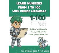 Learn Numbers 1-100 for Boys Ages 4-8 Tracing, Searching & Coloring Workbook for Kids: Fun Preschool & Elementary Math Activities | Prince Alejandro