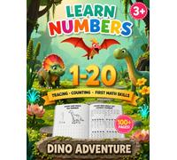 Learn Numbers 1-20: Dino Adventure: Tracing, Counting and Math Practice Workbook for Kids Ages 3-7