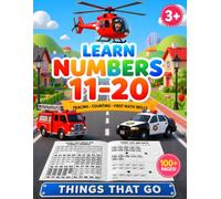 Learn Numbers 11-20: Things That Go: Tracing, Counting and Number Practice Workbook for Kids Ages 5-7