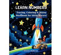 LEARN Numbers: Tracing, Coloring & Mazes Workbook for Little Racers!