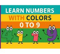 Learn Numbers With Colors - 0 to 9: Color, Count, and Learn - Perfect for Ages 3-6