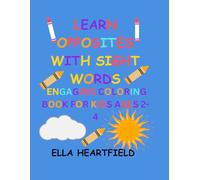LEARN OPPOSITES WITH SIGHT WORDS: ENGAGING COLORING BOOK FOR KIDS AGES 2-4