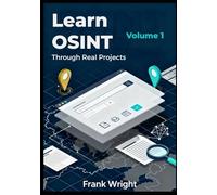 Learn OSINT Through Real Projects: People, Social Media and Web Footprint Investigations for Cybersecurity Beginners